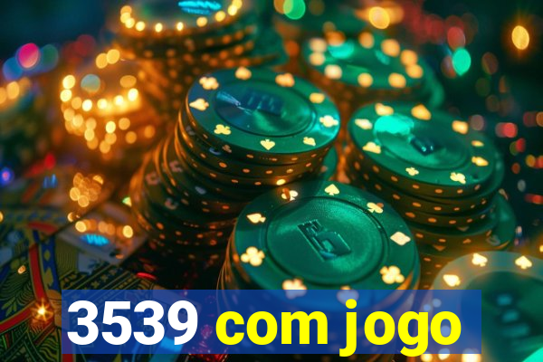 3539 com jogo